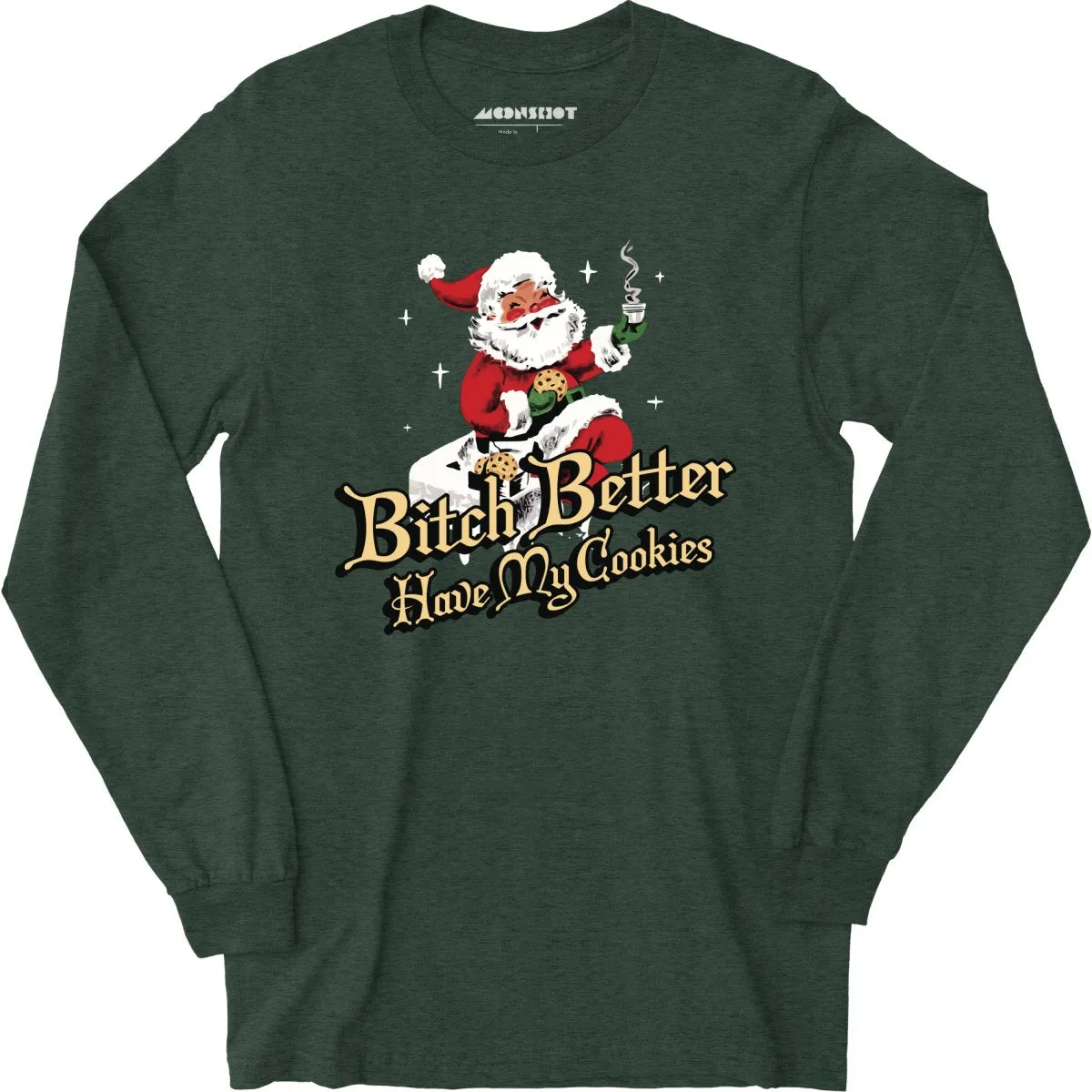 Bitch Better Have My Cookies - Long Sleeve T-Shirt