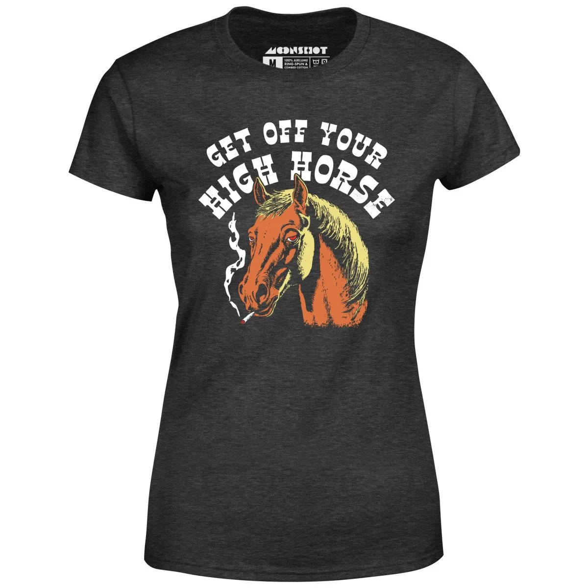 Get Off Your High Horse - Women's T-Shirt