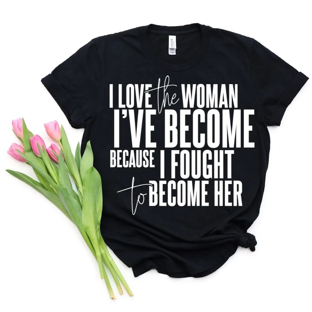 I Love The Woman I've Become Short Sleeve T-Shirt