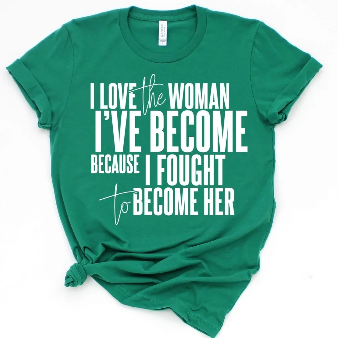 I Love The Woman I've Become Short Sleeve T-Shirt