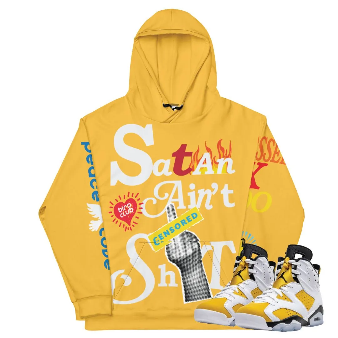 Retro 6 Yellow Ochre "Satan aint Sh*t" Hoodie